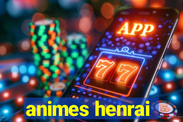 animes henrai